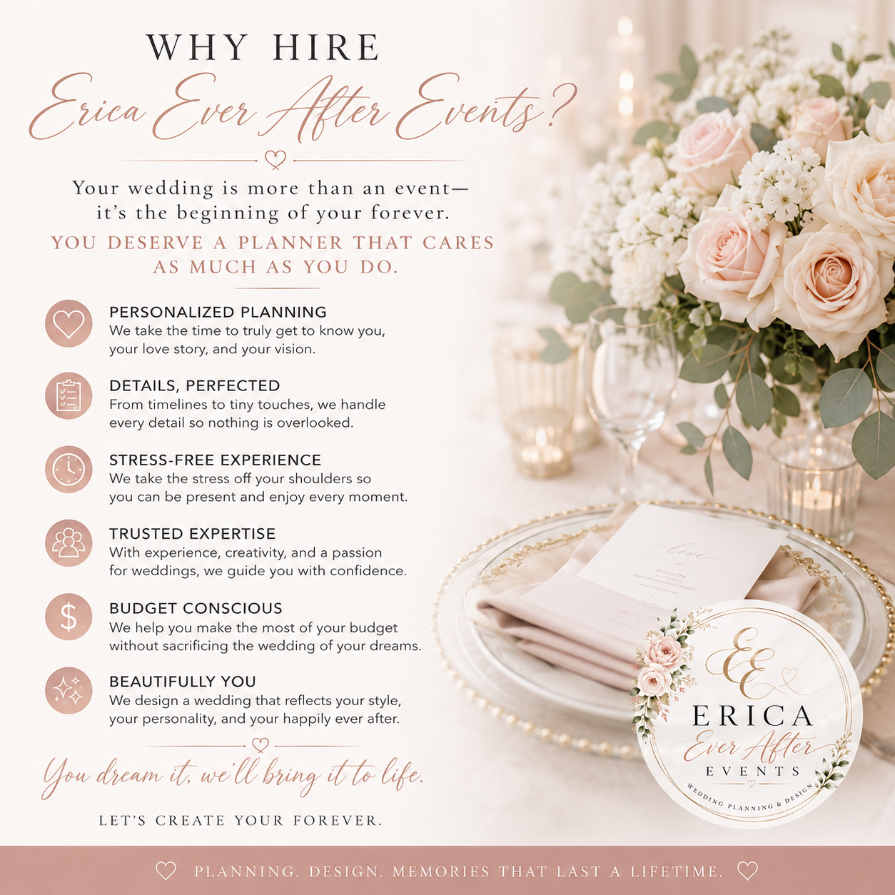 Why hire Erica Ever After Events with benefits including personalized planning, perfected details, stress-free experience, trusted expertise, budget conscious planning, and beautifully personal design